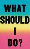 Allen Ruppersberg, Poster Object (What Should I Do?)