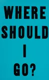 Allen Ruppersberg, Poster Object (Where Should I Go?)