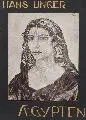 Hans Unger, Ägypten, Um 1927, Sehr seltener 17-seitiger Ausstellungskatalog der Galeria Baumbach Dresden, verlegt bei der Kunstanstalt Markert & Sohn, Dresden