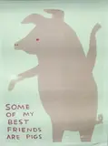 David Shrigley, Untitled (Some Of My Best Friends Are Pigs), offset lithograph