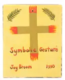 Joy Broom, Symbolic Gesture, 1990, mixed media collage