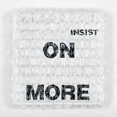Insist on More [after Lawrence Weiner and Mel Bochner] by Tara Lynn MacDougall, 2022, acrylic, graphite and bubble wrap on board, sold May 2023