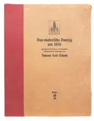 Johann Karl Schultz, Das malerische Danzig um 1850, Seria miedziorytniczych reprodukcji akwafort J. Schulza, wyd. Danziger Verlagsgesellschaft (Paul Rosenberg)
