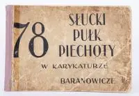 Jerzy Szwajcer Jotes, 78 Słucki Pułk Piechoty w karykaturze, Baranowicze, 1930 r. 30 stron, 196 czarno-białych karykatur oficerów i podoficerów, stan dobry