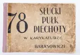 Jerzy Szwajcer Jotes, 78 Słucki Pułk Piechoty w karykaturze, Baranowicze, 1930 r. 30 stron, 196 czarno-białych karykatur oficerów i podoficerów, stan dobry