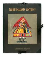 Zofia Stryjeńska, Polish Peasants Costumes, 1939 r., 1939, teka prac ukazujących polskie stroje ludowe, wyd, C. Szwedzicki, Nicea, 1939 r. litografia, szablon ręcznie kolorowany gwaszem, papier