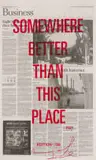 Chopped Liver Press, Somewhere Is Better Than This Place, screenprint on found newspaper