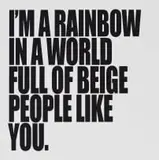 Ed Young, I'm a Rainbow in a World Full of Beige People Like You., oil on canvas laid down on board