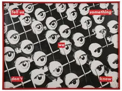 Barbara Kruger, Untitled – Tell Us Something We Don't Know–, Photograph
