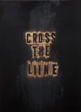 Mark Flood, CROSS THE LIINE, 2013, acrylic on canvas