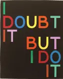 Tauba Auerbach, I Doubt It/But I Do It I