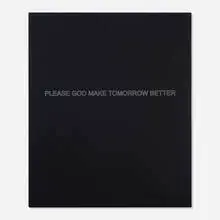 Please God Make Tomorrow Better (from the Artists Space Annual Edition Portfolio 2010) by Claire Fontaine, 2010, screenprint on archival box, sold May 2026
