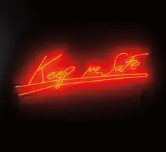 Tracey Emin, Keep Me Safe, 2006, neon