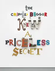 Jack Pierson, The Crippled Beggar Knew a Priceless Secret, 2006, found metal, plastic and wood letters, glass, wax, wood, glazed ceramic, artificial flowers, paint, postcards, string, shell, incense sticks