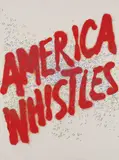 Ed Ruscha, America Whistles, from America: The Third Century, 1975, Lithograph in colors, on Arches paper, the full sheet,