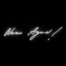 Tracey Emin, Never Again!, 2015, neon tube, wire
