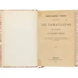 Alejandro Prieto, HISTORIA, GEOGRAFÍA Y ESTADÍSTICA DEL ESTADO DE TAMAULIPAS. OBRA ADICIONADA DE ALGUNOS ARTÍCULOS DESCRIPTIVOS Y OTROS CONCERNIENTES A LAS MEJORAS MATERIALES PROYECTADAS EN AQUEL ESTADO, Litografías de gran interés y texto indispensable para la Historia del Norte de México, tanto para los principales acontecimientos históricos de Texas como en lo que atañe a la Colonia del Nuevo Santander... El libro incluye material sobre los proyectos de colonización de José de Escandón (1700 - 1770), que estableció asentamientos a lo largo del Río Grande e inició la colonización del sur de Texas. La primera parte de la obra cubre la historia (ruinas indígenas, tribus, tradiciones, colonias militares, colonización española y detalles sobre varias ciudades y áreas). La segunda sección trata sobre geografía y estadística, establece la historia natural, el clima, la minería, la política y las divisiones políticas, los distritos y los sitios de especial interés. El gran mapa plegado de la Sierra Gorda se basa en un mapa manuscrito de 1792 que se relaciona con las actividades colonizadoras de José de Escandón en los años 1740 y 1750
