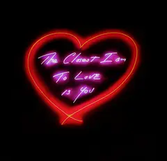 Tracey Emin, The Closest I am to LOVE is You, 2019, neon
