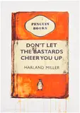 Harland Miller, Don't Let The Bastards Cheer You Up, 2009, Screenprint in colours, on wove paper, the full sheet