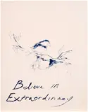 Tracey Emin, Believe in Extraordinary, 2015, Lithograph in colours, on Somerset paper, the full sheet
