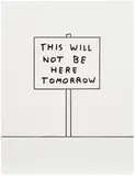 David Shrigley, Untitled (This will not be here tomorrow)