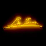 Tracey Emin, Be Brave, 2014, neon