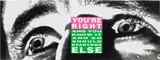Barbara Kruger, You're Right (And You Know it and So Should Everyone Else), 2010, Lithograph in colours, on smooth wove paper, the full sheet