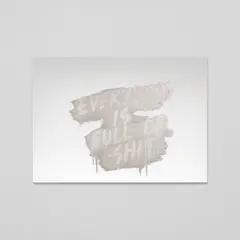 Mel Bochner, Everybody is Full of Shit (K.W. 2018.06), 2018, Laser engraving and hand-applied silver nitrate on laminated glass, mounted to metal support with strainer on the reverse (as issued)