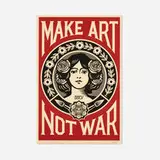 Shepard Fairey, Make Art Not War, 2018, offset lithograph in colors