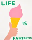 David Shrigley, Life is Fantastic, 2016, Screenprint in colours, on wove paper, the full sheet