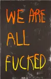 Cb Hoyo, We Are All F*cked (Orange & Yellow), 2021, Lithograph in colours, on BFK Rives paper, the full sheet