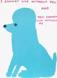 David Shrigley, I Cannot Live Without You, 2019, Screenprint in colours, on wove paper, the full sheet