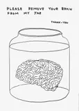 David Shrigley, Please Remove Your Brain From My Jar, from The Black & White Collection #2