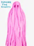 David Shrigley, Ignore the Ghosts, 2022, Screenprint in colours with varnish overlay, on Somerset paper, the full sheet