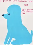 David Shrigley, I Cannot Live Without You, 2019, screenprint on paper