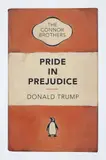 The Connor Brothers, Pride in Prejudice (Donald Trump), 2020, Giclée print in colours with screenprint, on wove paper, with full margins