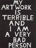 David Shrigley, My Artwork is Terrible and I Am a Very Bad Person, 2018, Linocut, on Somerset paper, the full sheet