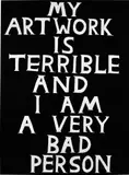 David Shrigley, My Artwork is Terrible and I Am a Very Bad Person, 2018, Linocut, on Somerset paper, the full sheet