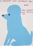 David Shrigley, I Cannot Live Without You, 2019, Screenprint in colours, on wove paper, the full sheet