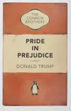 The Connor Brothers, Pride in Prejudice (Donald Trump)