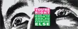 Barbara Kruger, YOU'RE RIGHT, 2010, lithograph on card