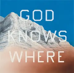 Ed Ruscha, God Knows Where, 2014, acrylic on canvas
