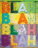 Mel Bochner, Blah, Blah, Blah, 2017, Monoprint with collage, engraving, embossing and oil paint in colours, on handmade and hand-dyed Twinrocker paper, the full sheet