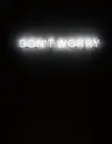 Martin Creed, Work No. 230. DON'T WORRY