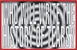 Barbara Kruger, Who Will Write The History of Tears?, 2011, archival pigment print, in artist's frame