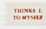 Ed Ruscha, Thinks I, to Myself, 2017, Lithograph in colours, on BFK Rives paper, the full sheet