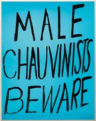 Sam Durant, Male Chauvinists Beware, 2004, vinyl text on electric sign