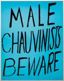 Sam Durant, Male Chauvinists Beware, 2004, vinyl text on electric sign