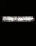 Martin Creed, Work No. 230 (Don’t Worry)