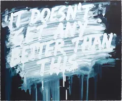 Mel Bochner, It Doesn't Get Any Better Than This, 2014, Screenprint in colours, on Lanaquerelle paper, the full sheet